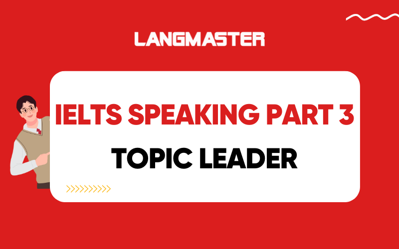 IELTS Speaking Part 3 Topic Leader